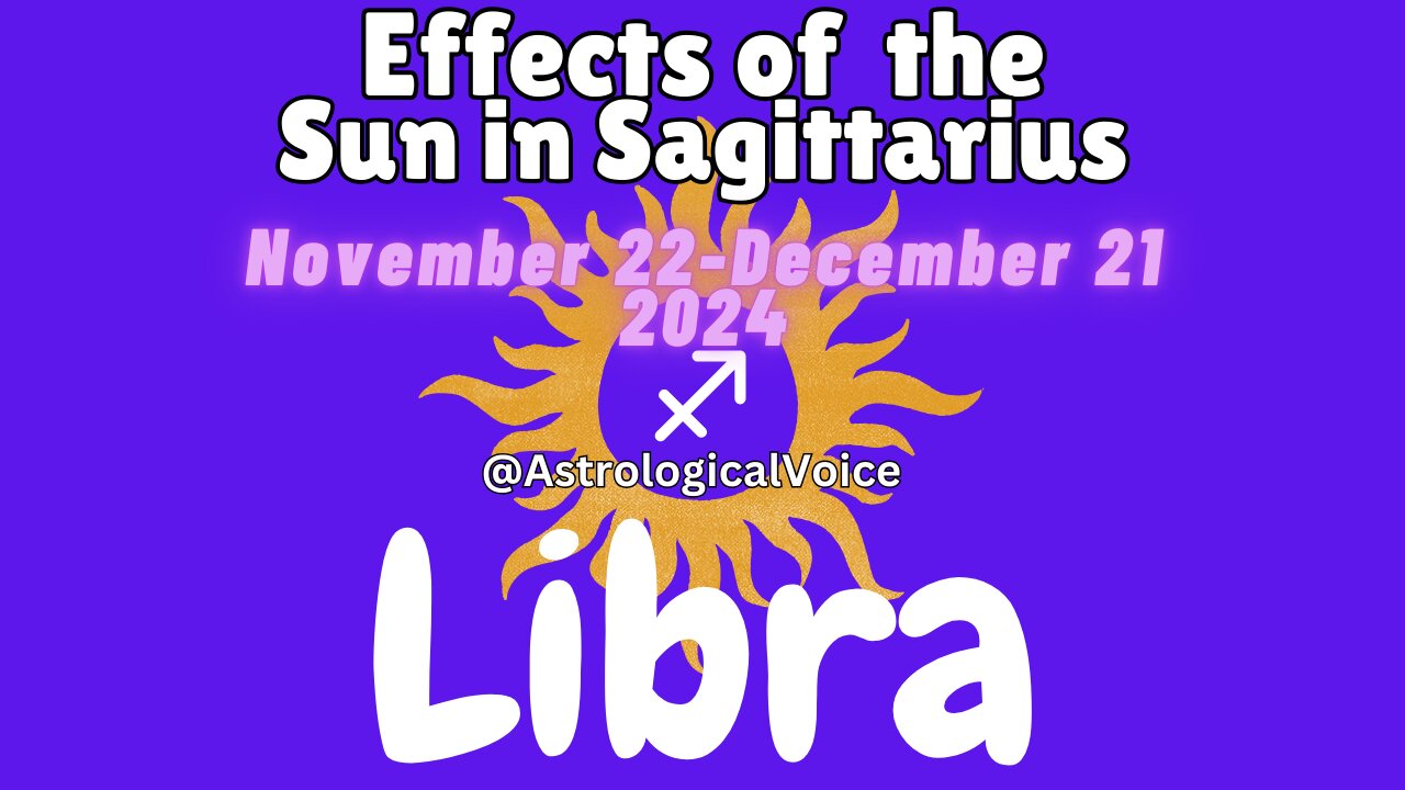 LIBRA: Effects of Sun in Sagittarius