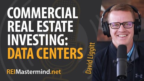 Commercial Real Estate Investing: Data Centers with David Liggitt #291