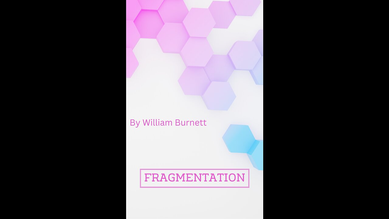 Fragmentation by William Brunett