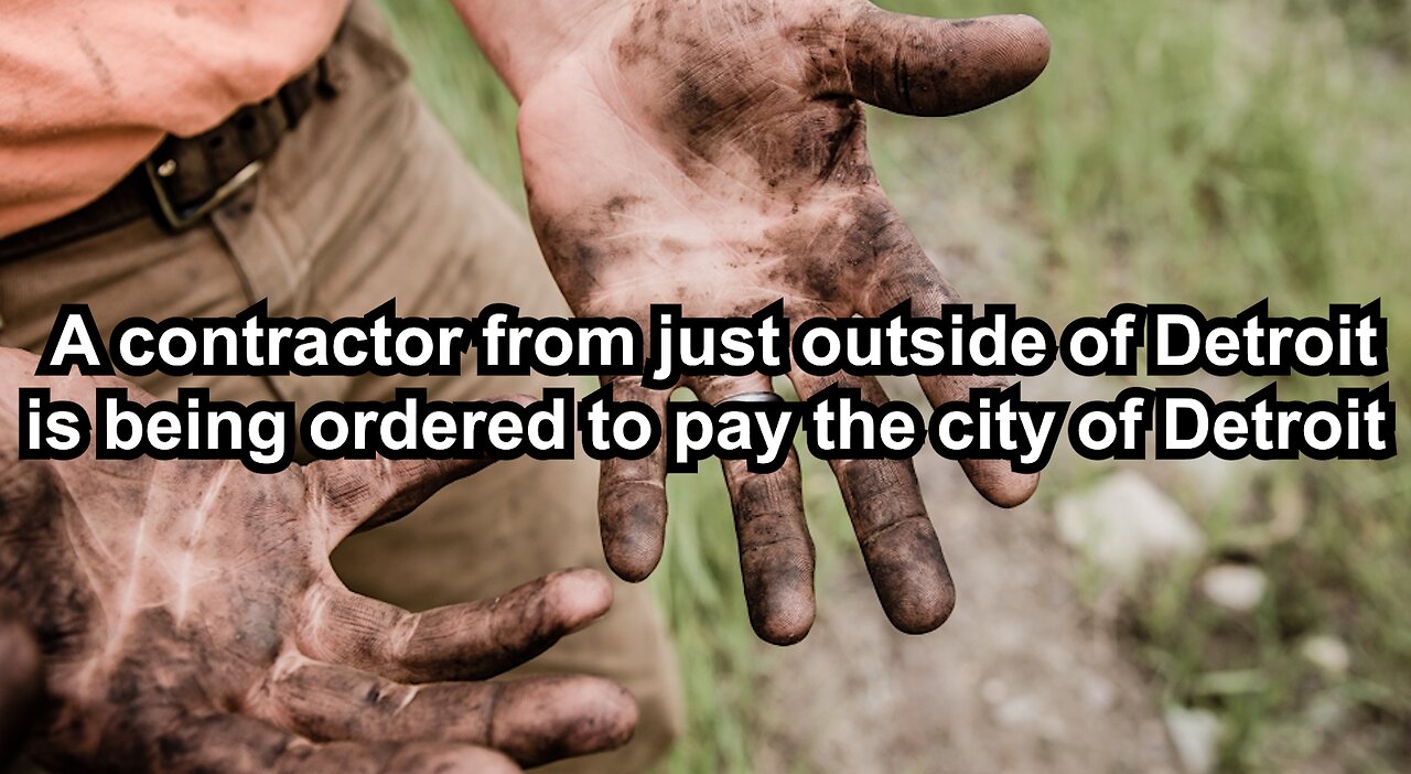 A contractor from just outside of Detroit is being ordered to pay the city of Detroit