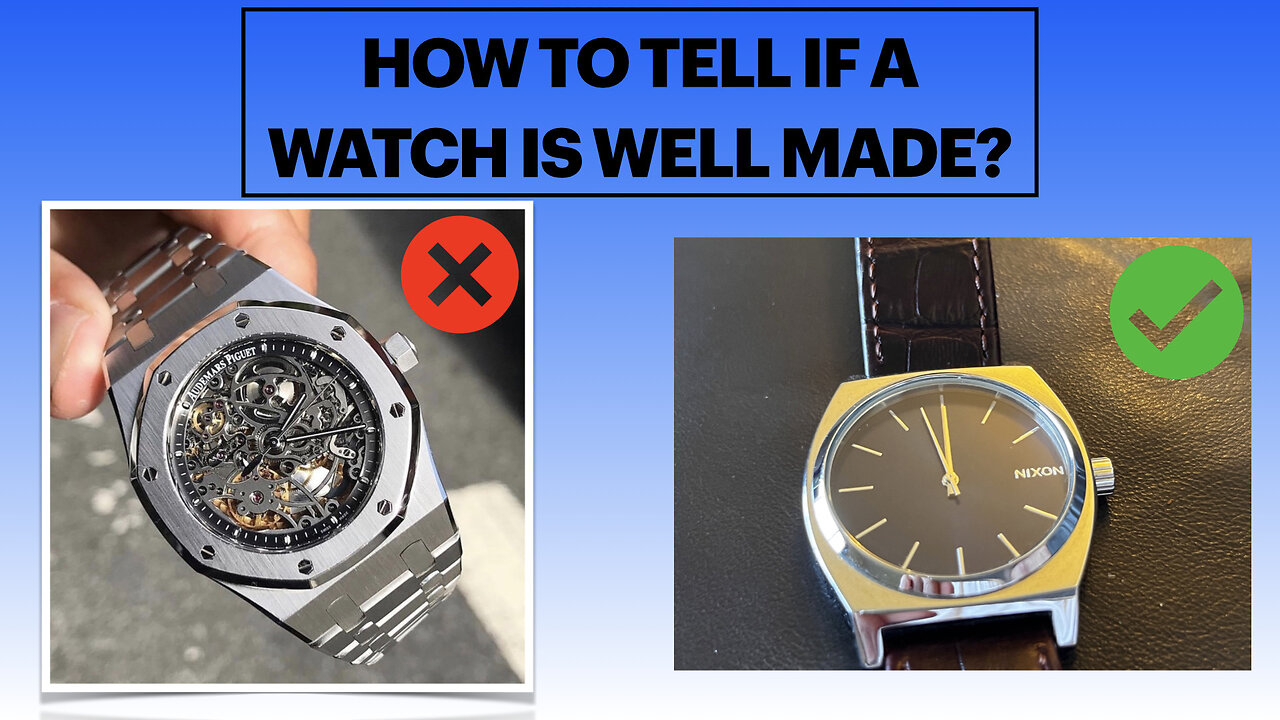 How To Tell If A Watch Is Well Made!