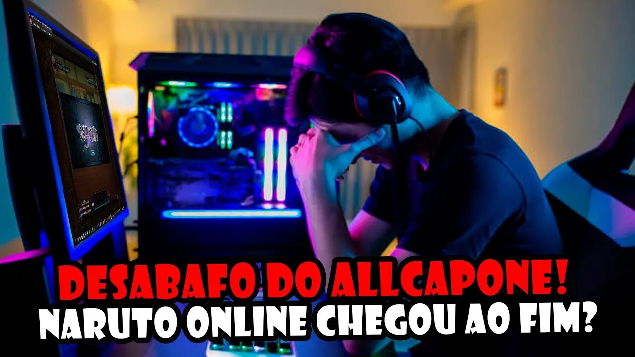 Desabafo do AllCapone - Naruto Online chegou ao FIM?