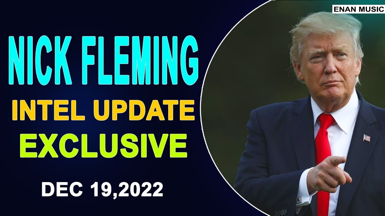 NICK FLEMING INTEL UPDATE EXCLUSIVE TODAY DECEMBER 19, 2022