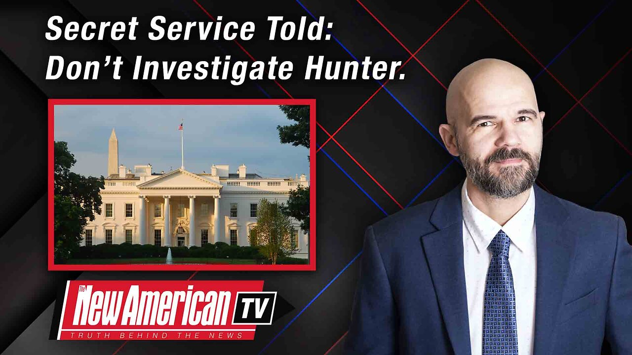 FBI Whistleblower: Secret Service Was Instructed Not to Investigate Hunter