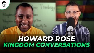 Kingdom Conversations With Howard Rose