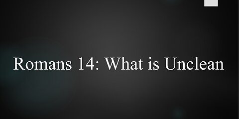 A Revised Look at Romans 14:1-15 (food and days esteemed)