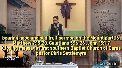 bearing good & bad fruit sermon on the Mount part 16 Matthew 7:15-20 Galatians 5:16-26 , John 15:1-7