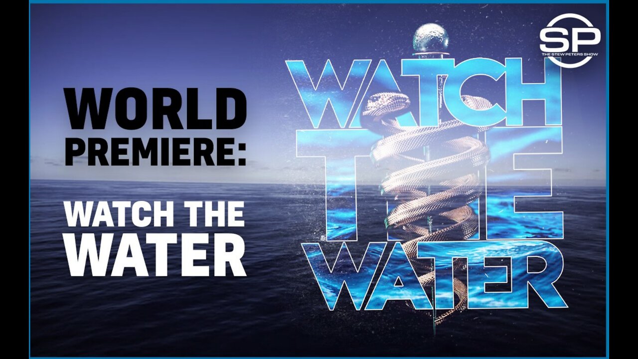 "Watch the Water" - Dr Brian Ardis & Stew Peters - Full Documentary