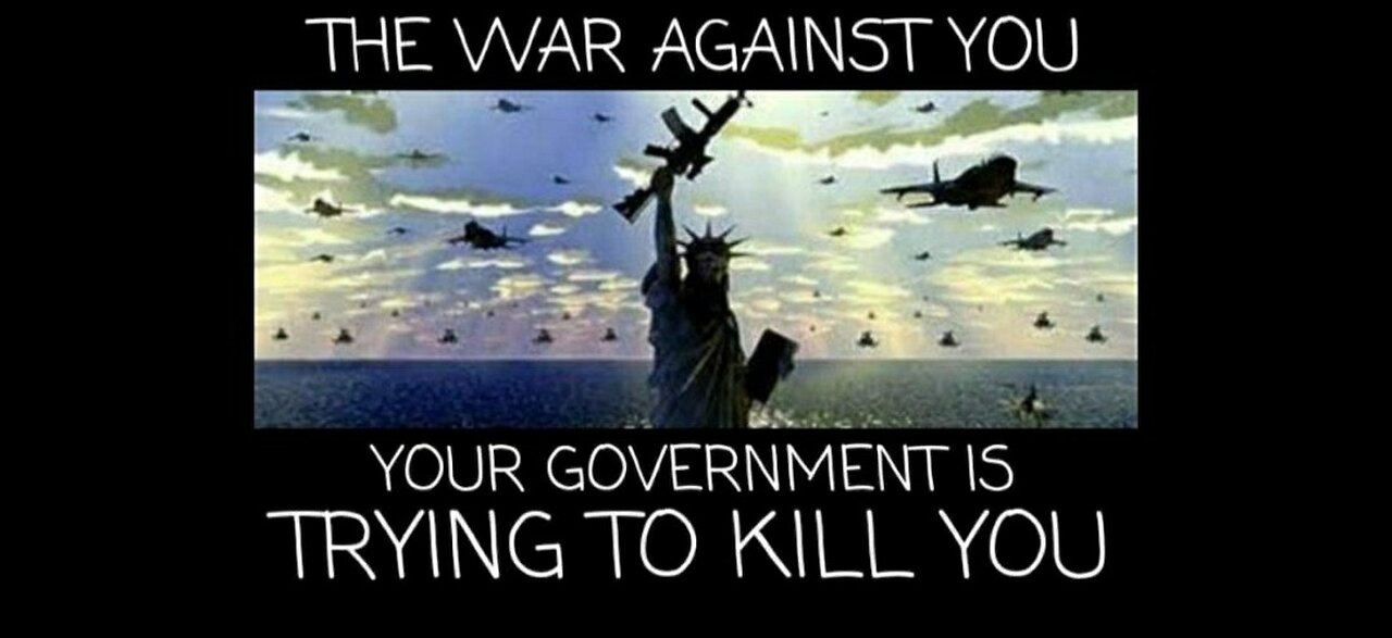 The War Against You - Intro to - Your Government is Trying to Kill You