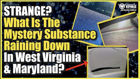 Strange? What Is The Mystery Substance Raining Down In West Virginia & Maryland??