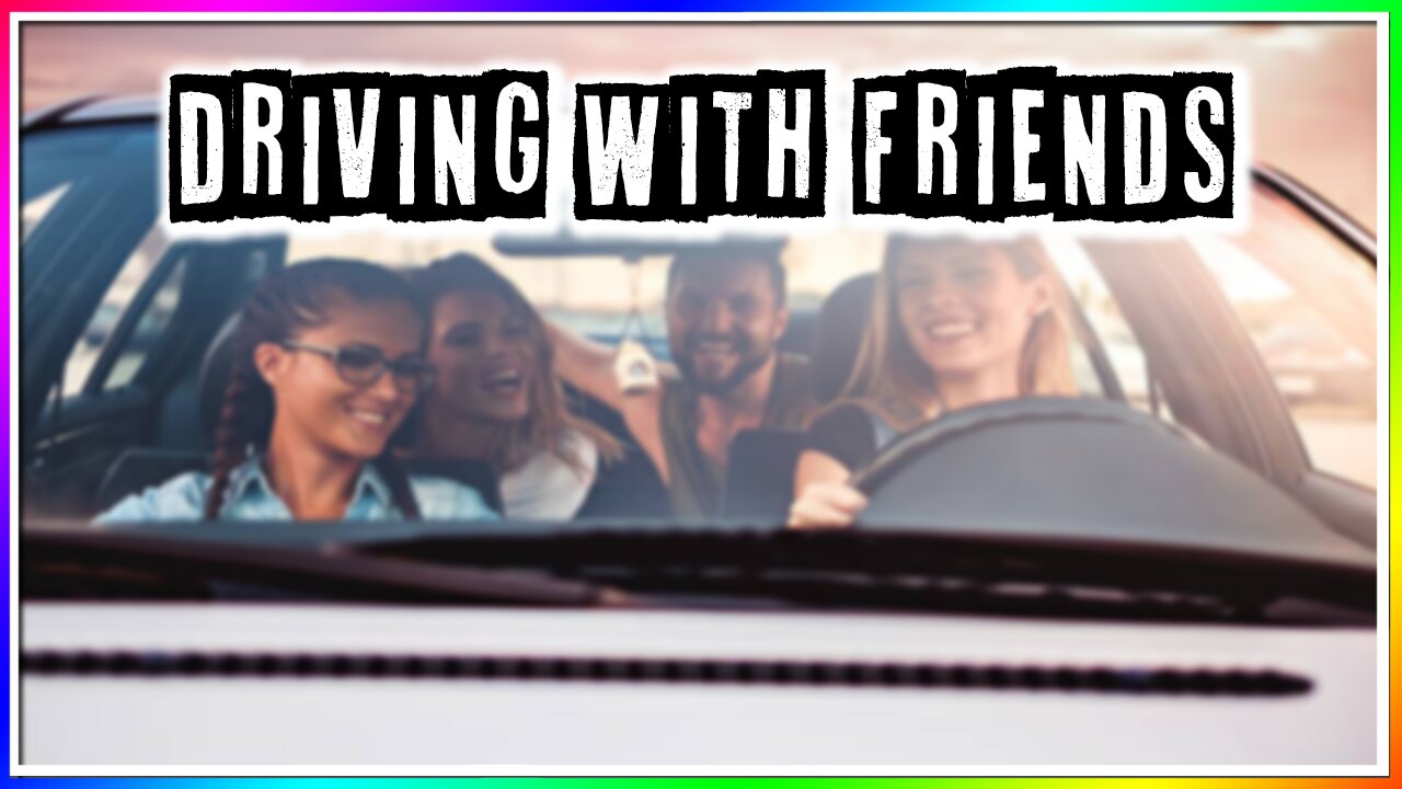 DRIVING WITH FRIENDS/OTHER PEOPLE! (story)