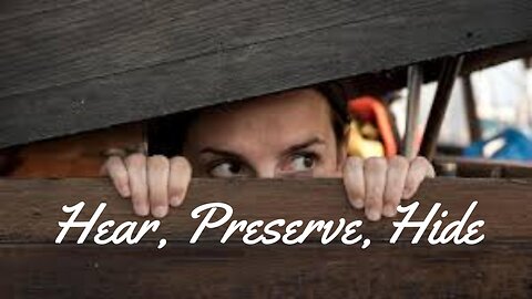 Hear, Preserve, Hide