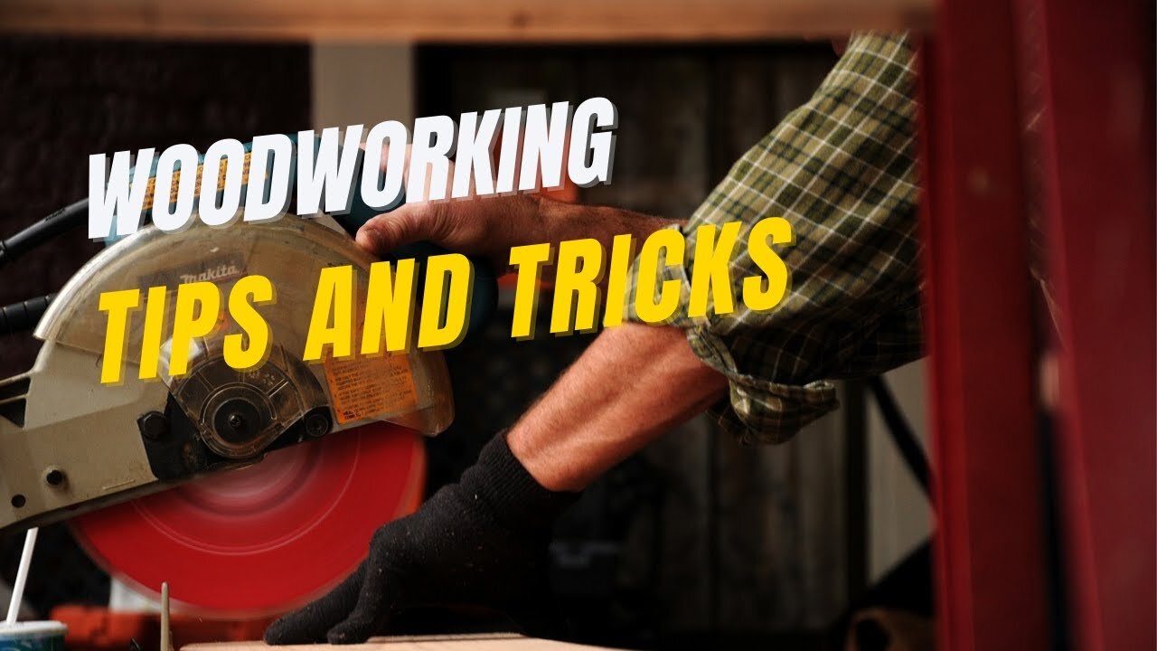 Woodworking Tips & Hacks That Will Change the Way You Work