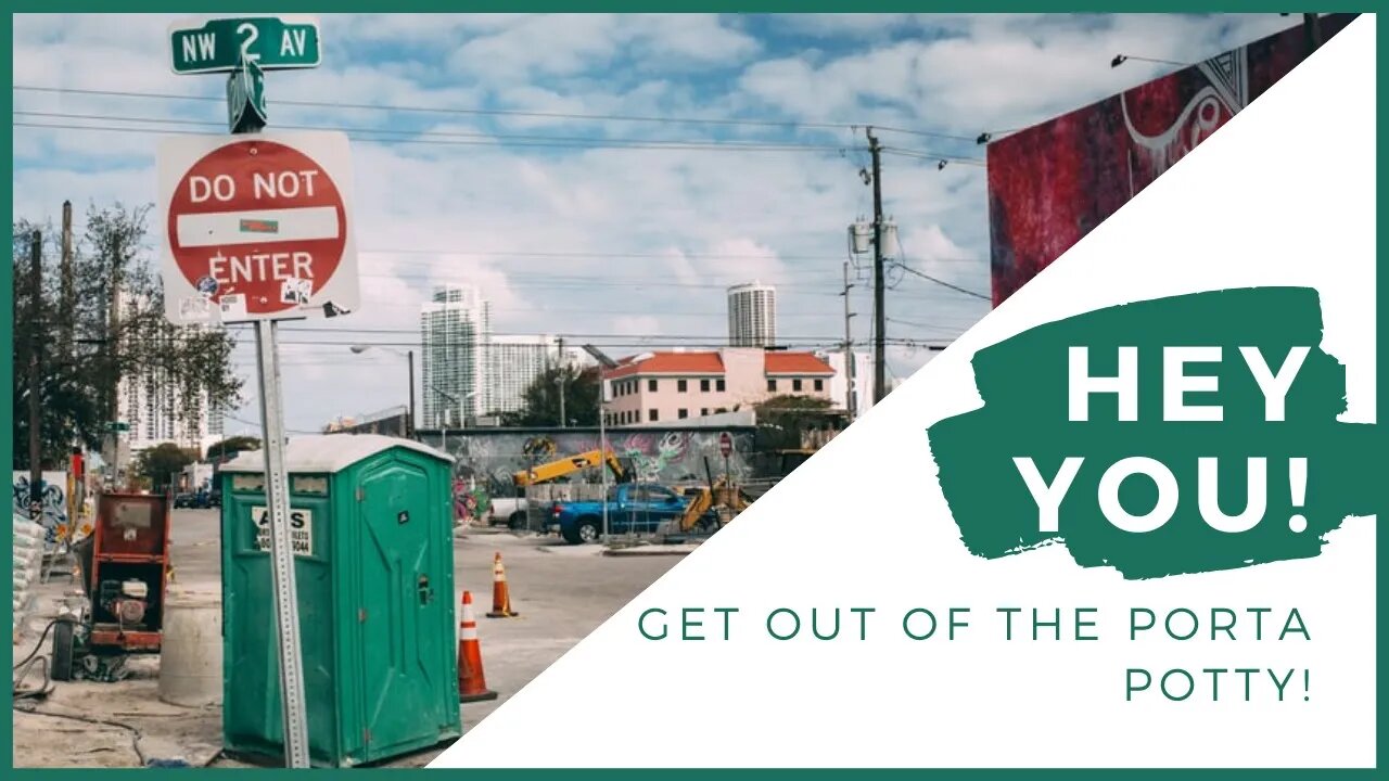 Hey YOU! Get out of the Porta Potty!