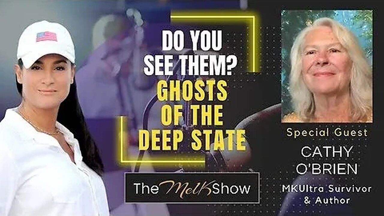 Mel K & Cathy O’Brien - Do You See Them- Ghosts of the Deep State