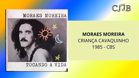 Moraes Moreira - Criança Cavaquinho