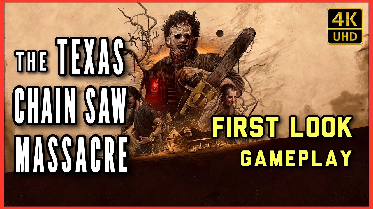 The Texas Chainsaw Massacre - First Gameplay (4K)