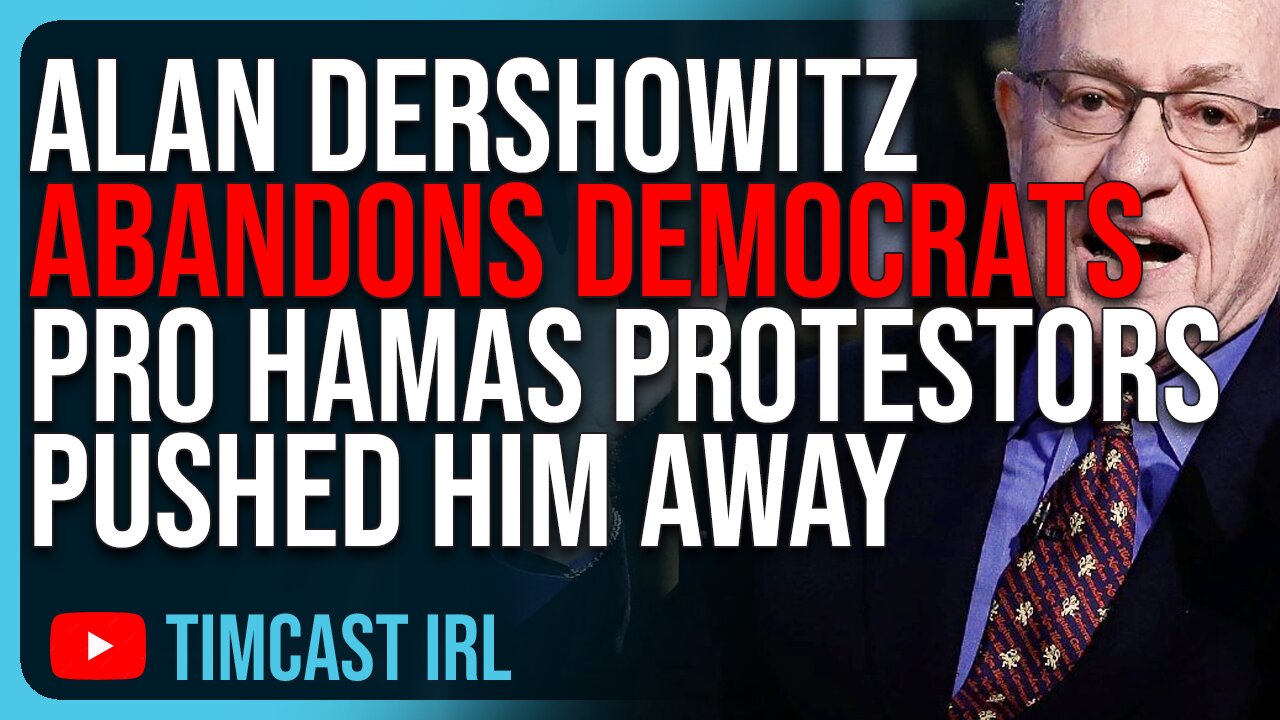 Alan Dershowitz ABANDONS Democrat Party, Says Pro Hamas Protestors PUSHED HIM Over The Edge