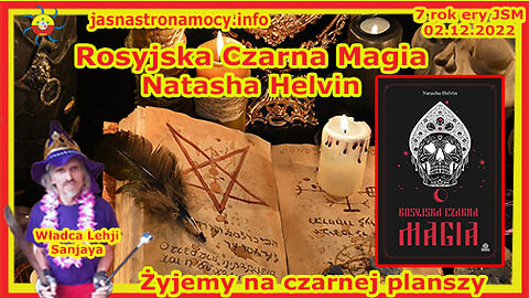 Rosyjska Czarna Magia Natasha Helvin Żyjemy na czarnej planszy