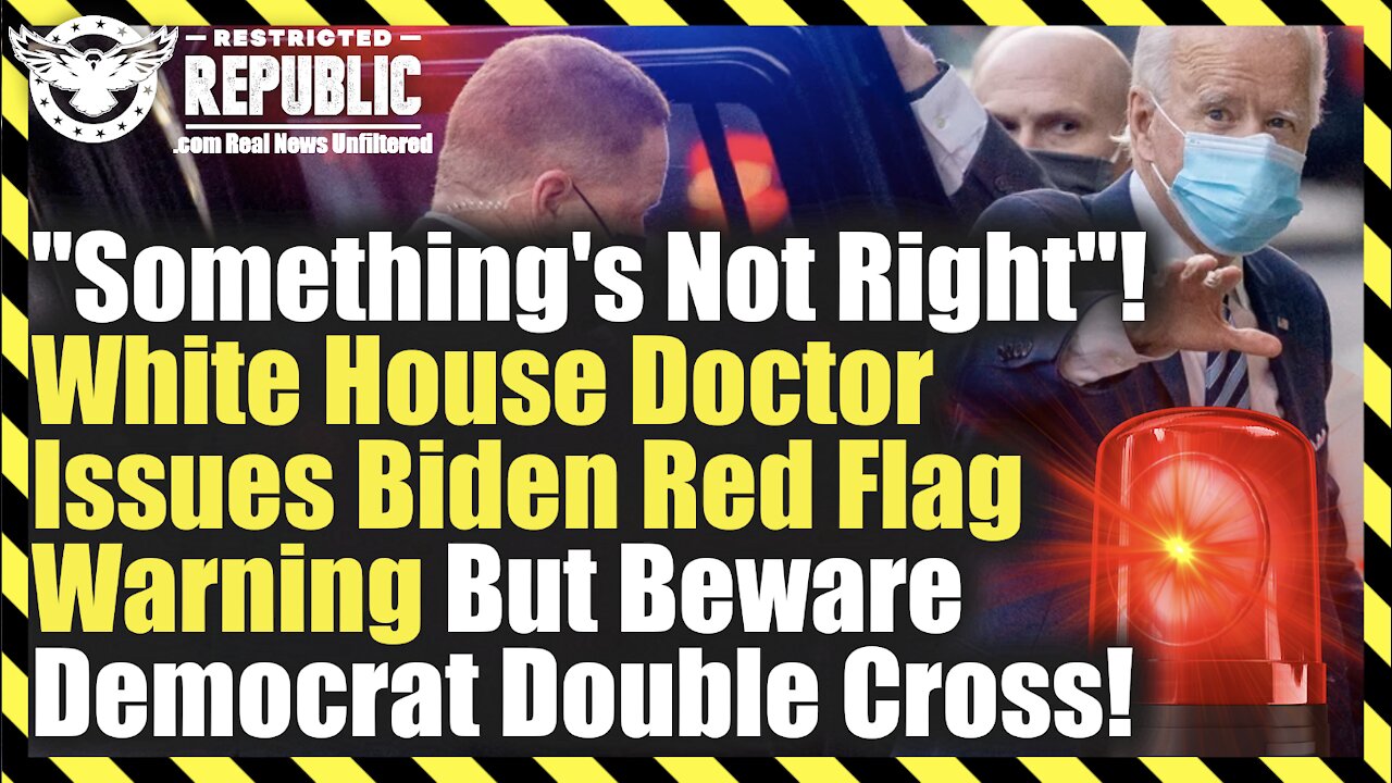 “Something’s Not Right”! White House Doctor Issues Biden Warning! But Beware Democrat Double Cross!