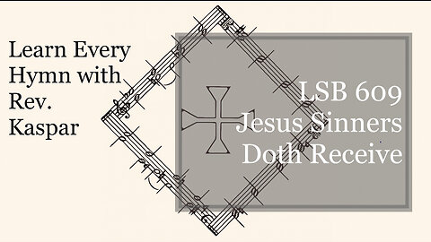 LSB 609 Jesus Sinners Doth Receive ( Lutheran Service Book )