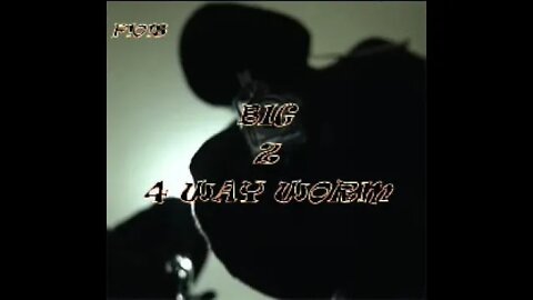 BOUT YOUR GAME, BIG Z, 4 WAY WORM, P!O!S