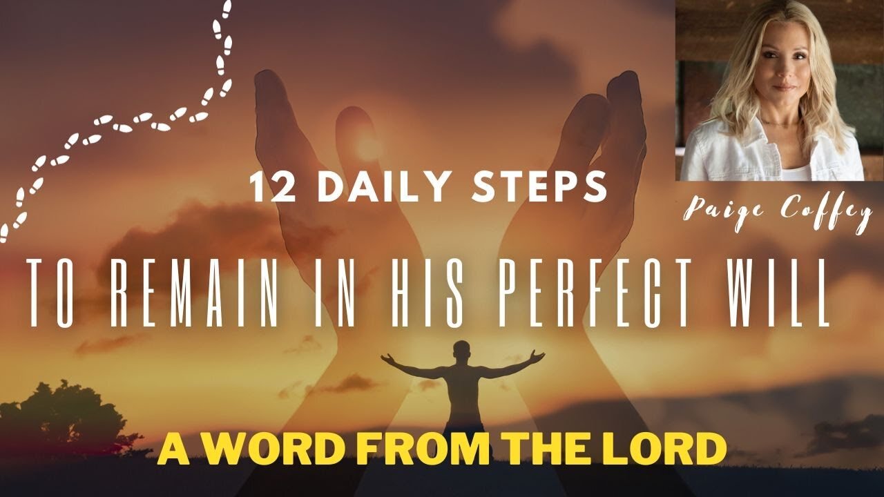 12 Steps Given by the Lord | God Gave These Steps to Remain in Alignment with HIM | Paige Coffey