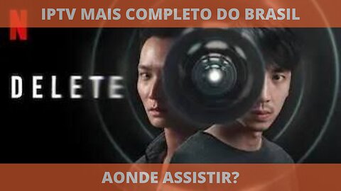 Aonde assistir a série DELETE