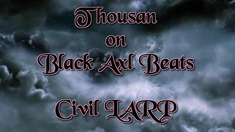 Thousan On Black Axl Beats - Civil LARP