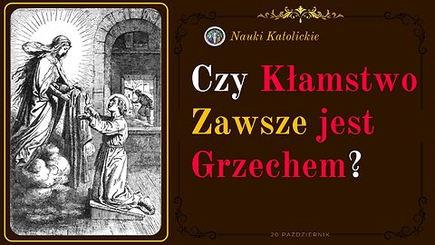 Czy Kłamstwo Zawsze jest Grzechem? | 20 Październik