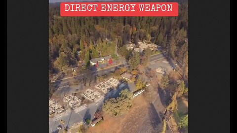 Direct Energy Weapon - DEW - Wildfires Burn Everything, Not Surgically Destroy Structures