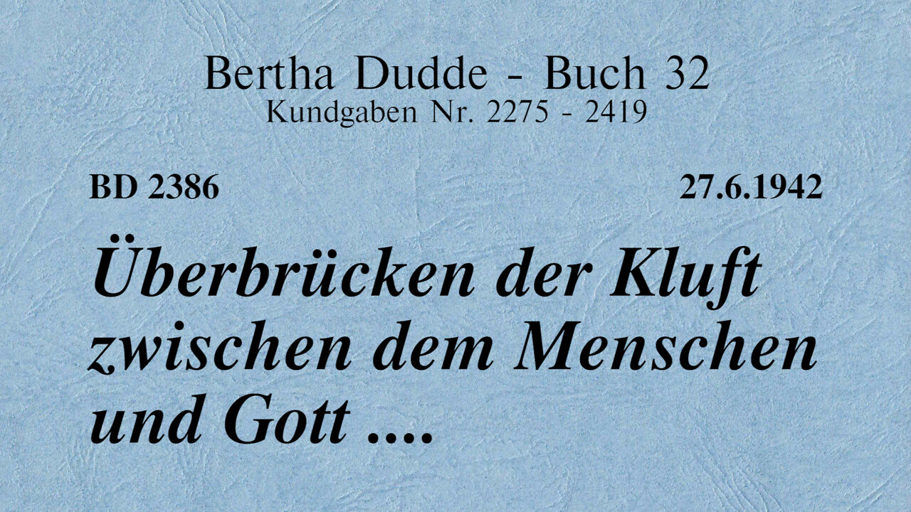 BD 2386 - ÜBERBRÜCKEN DER KLUFT ZWISCHEN DEM MENSCHEN UND GOTT ....