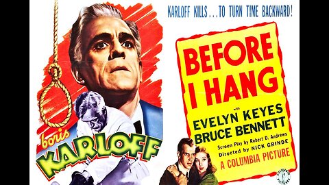 Karloff BEFORE I HANG 1940 Doctor's Experiment Makes Him a Jeckyll & Hyde Maniac FULL MOVIE