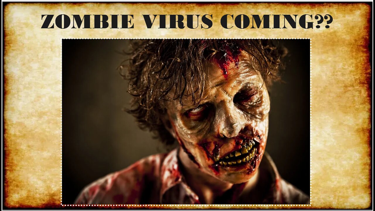 ZOMBIE VIRUS COMING??