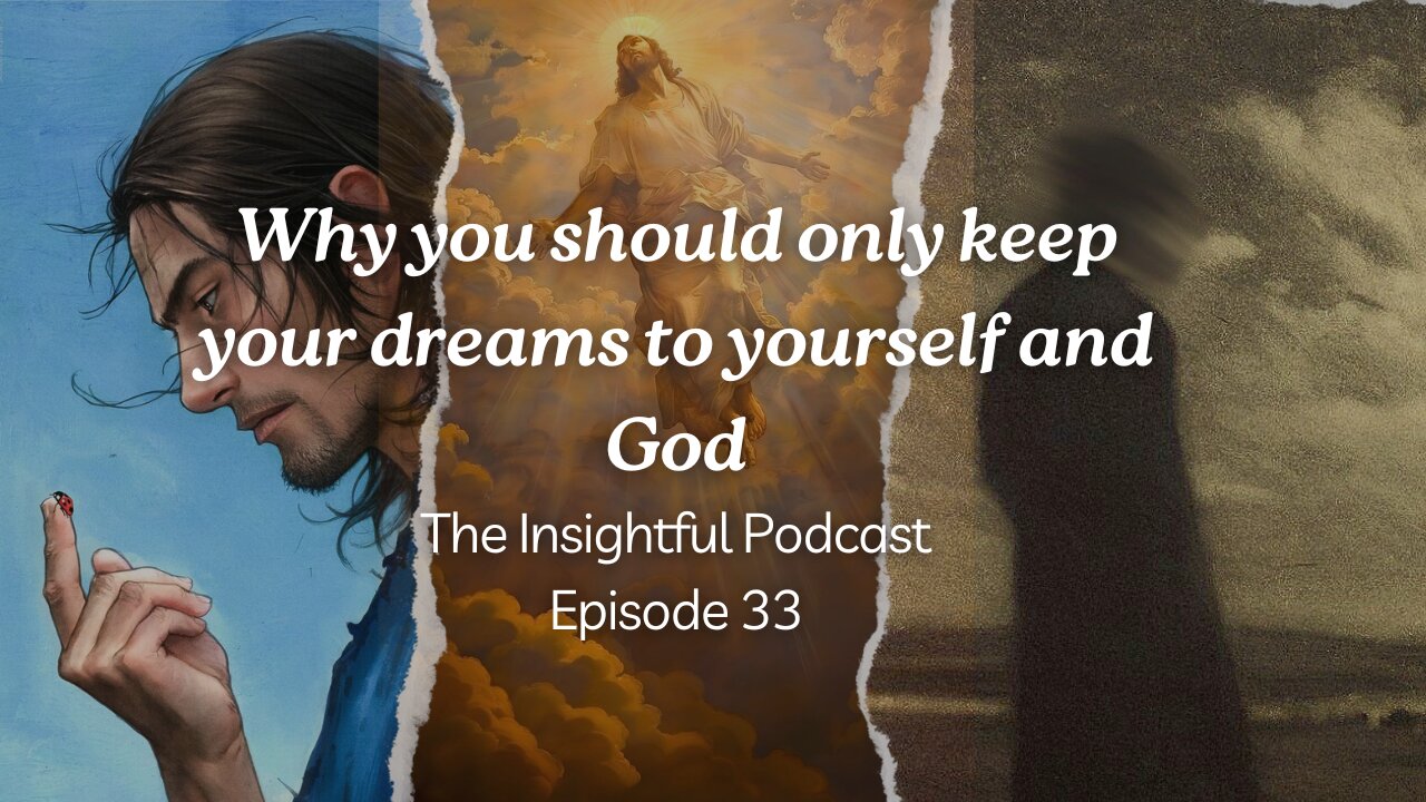 Why You Should Only Keep Your Dreams To Yourself And God