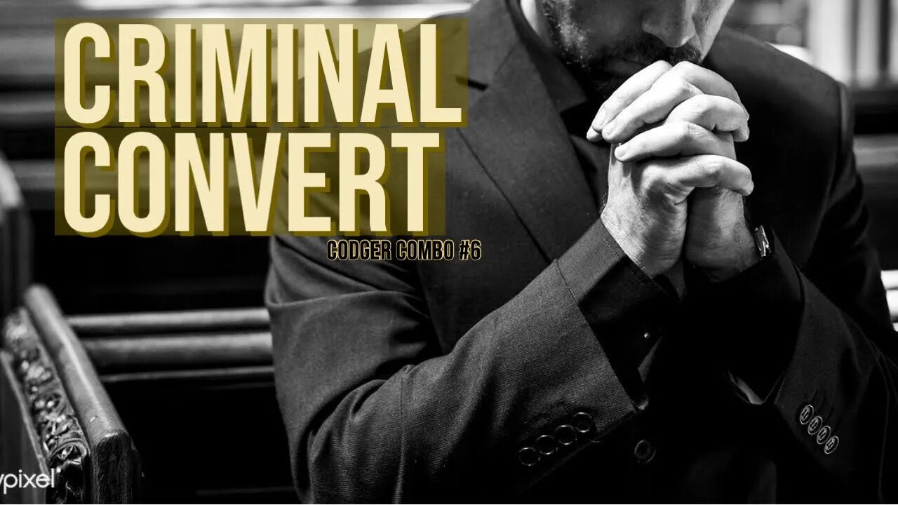 Codger Combo #6: Criminal Convert