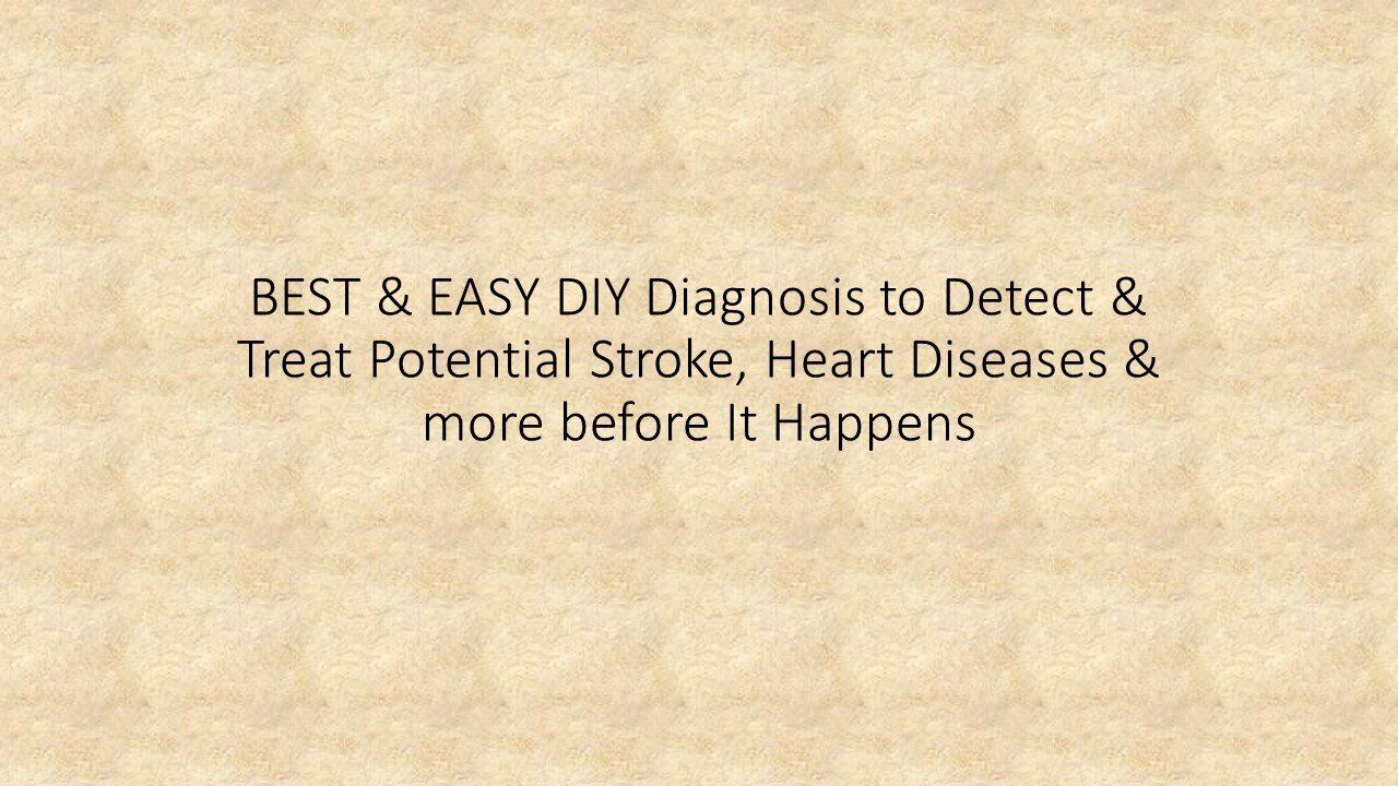 BEST & EASY DIY Diagnosis to Detect & Treat Potential Stroke, Heart Diseases & more before It Happen