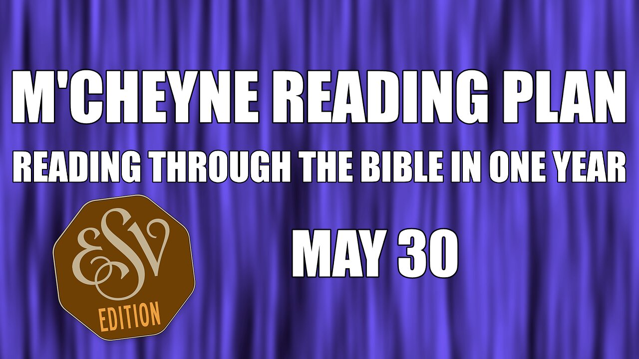 Day 150 - May 30 - Bible in a Year - ESV Edition