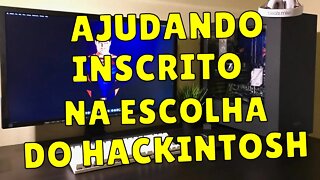 AJUDANDO INSCRITO A SELECIONAR AS PEÇAS CORRETAS PARA MONTAR UM HACKINTOSH DE 10 GERAÇÃO