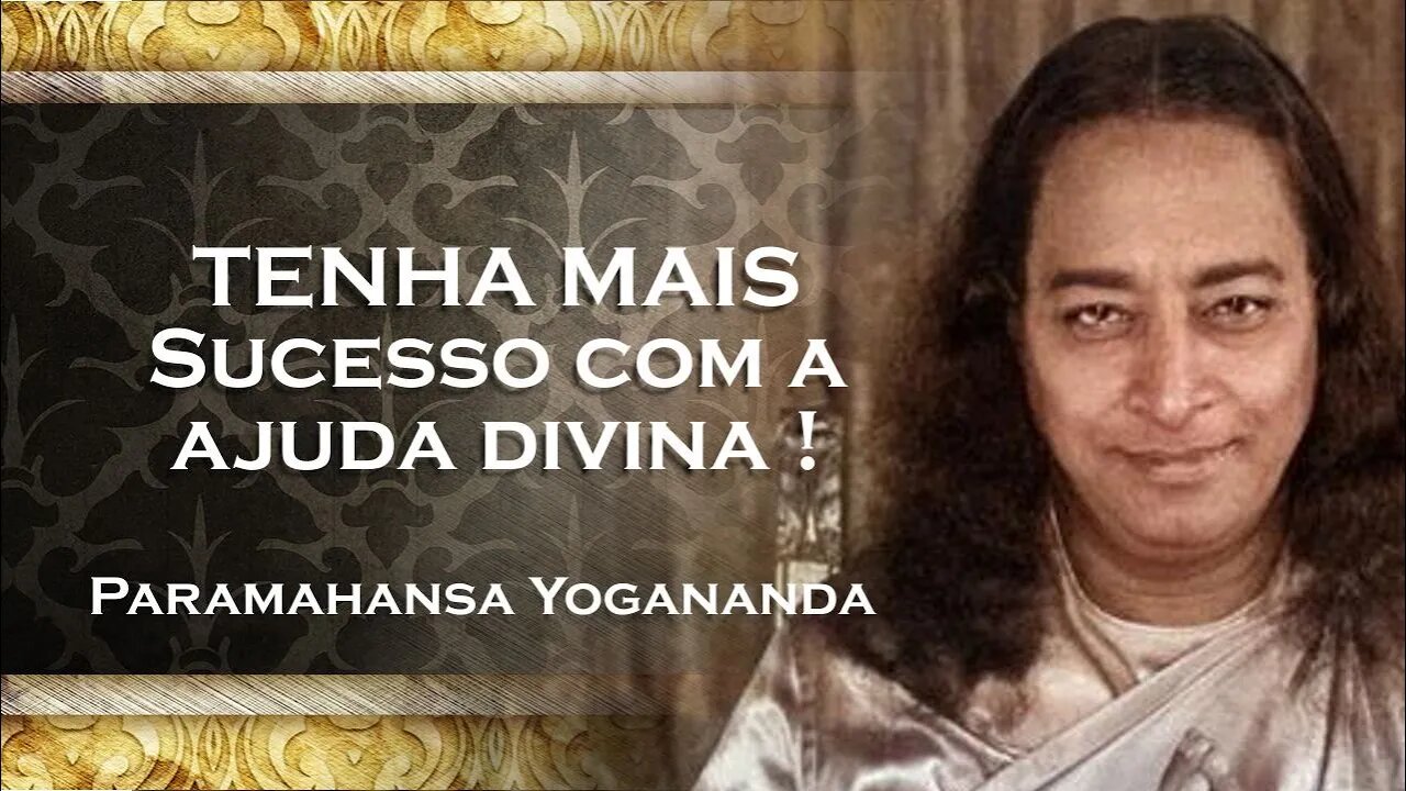 PARAMAHANSA YOGANANDA COM A AJUDA DE DEUS O SUCESSO SERÁ SEU