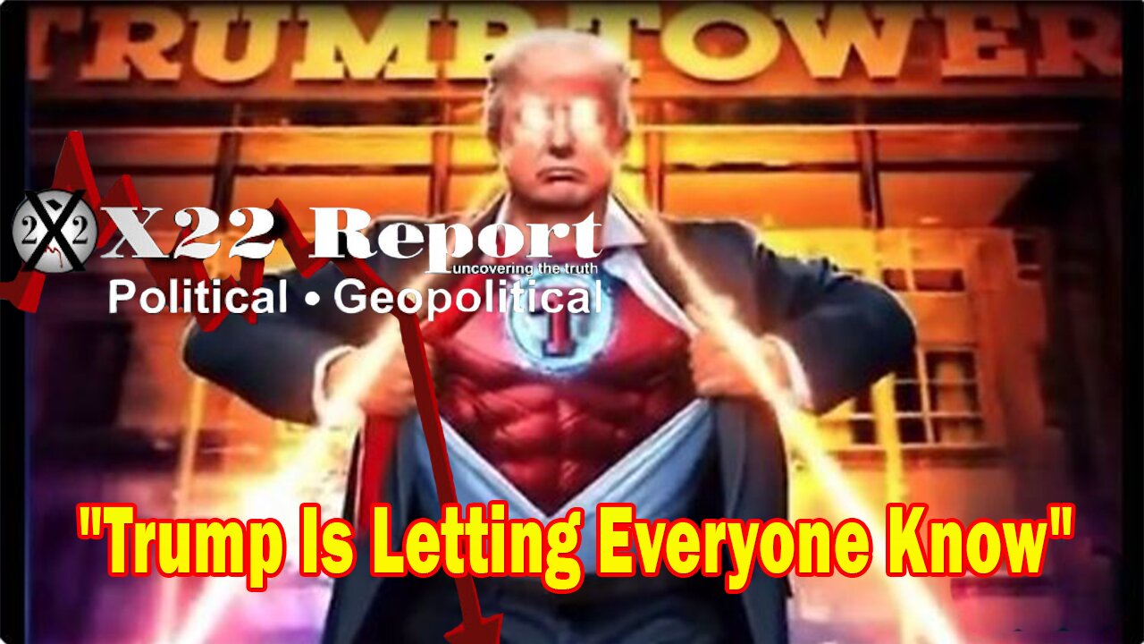 X22 Report HUGE Intel: Trump Is Letting Everyone Know Stay Tuned [DS] Is Going To Be Brought Down