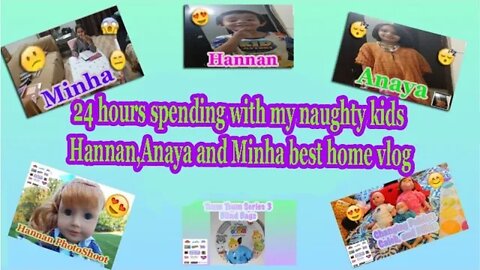 24 hours challenge spending with naughty kids|Minha,Anaya and hannan|best home vlog with kids - MKP