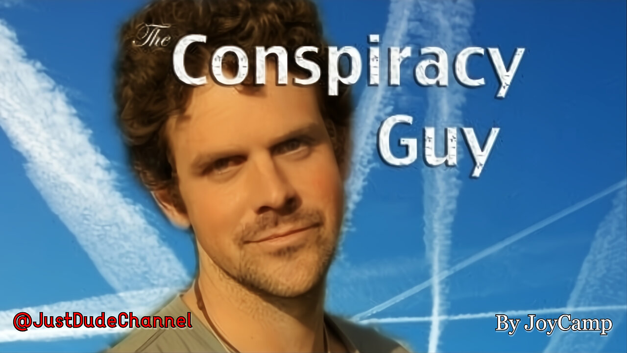 Conspiracy Guy - Chemtrails | JoyCamp