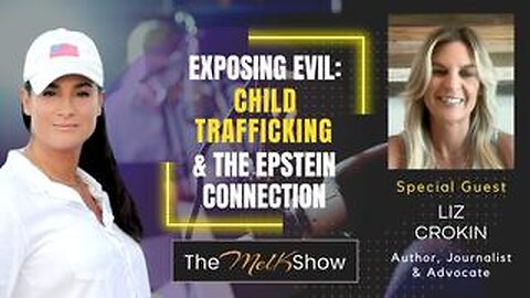 Mel K & Liz Crokin Exposing Evil- Child Trafficking & the Epstein Connection 5-2-23