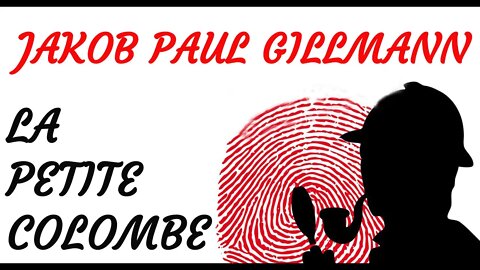 KRIMI Hörspiel - Jakob Paul Gillmann - LA PETITE COLOMBE