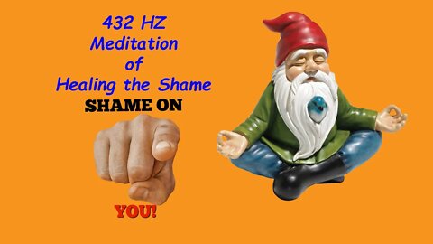 432 HZ Meditation of Healing of the Shame