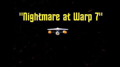 Starship Mojave Episode 18 "Nightmare at Warp Seven"