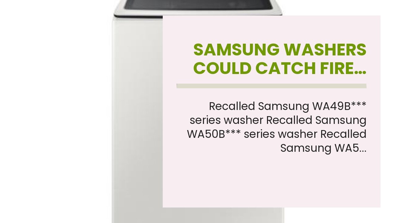 Samsung washers could catch fire…