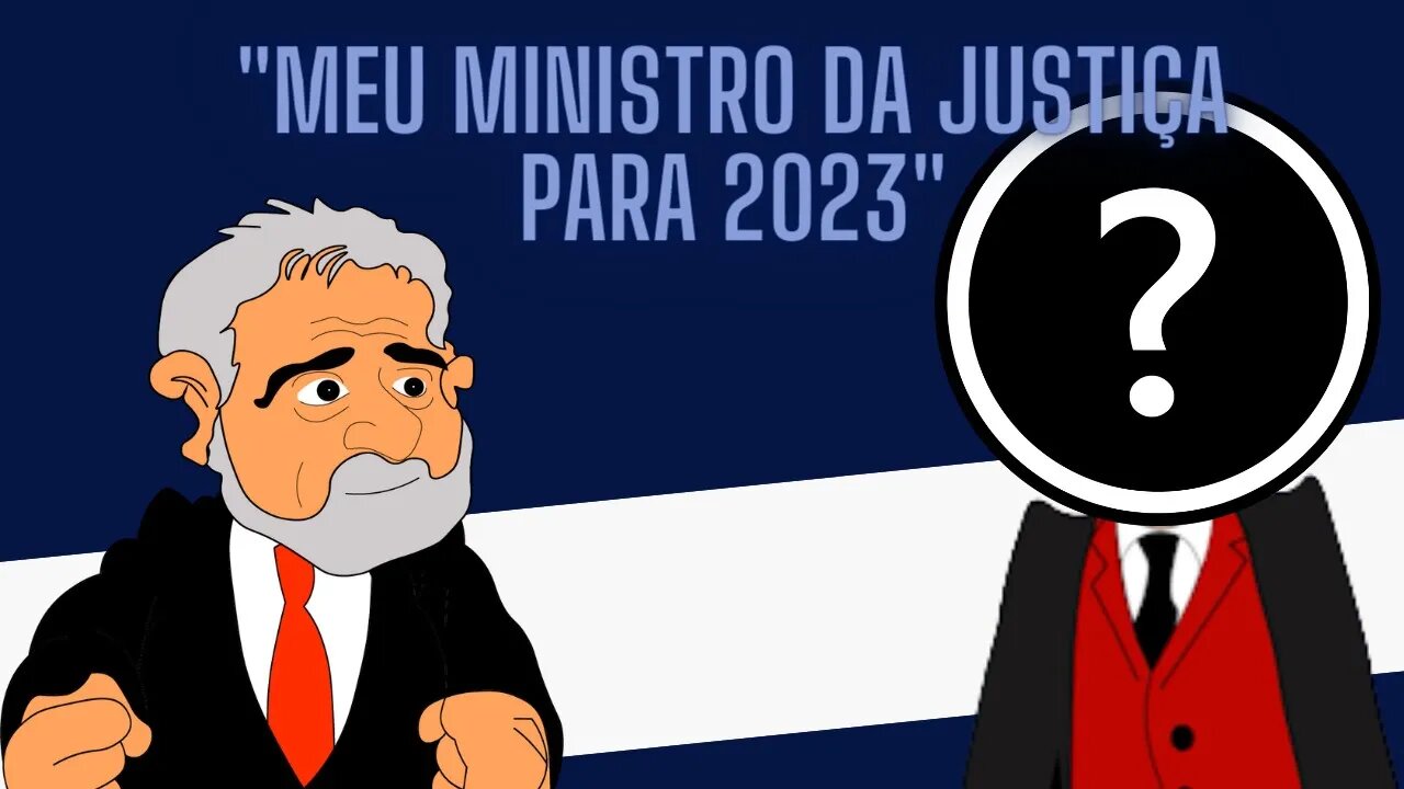 Ministro da Justiça de Lula para 2023