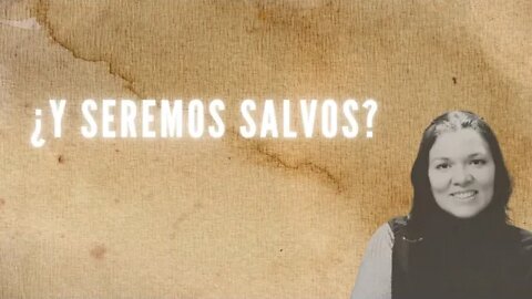 ¿Y seremos salvos?